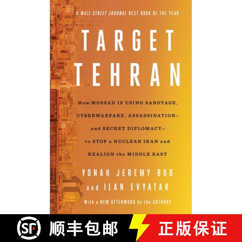 【3-4周达】Target Tehran: How Israel Is Using Sabotage, Cyberwarfare, Assassination - And Secret Dipl... [9781668014578]