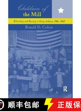 【3-4周达】Children of the Mill: Schooling and Society in Gary, Indiana, 1906-1960 [9781138420731]