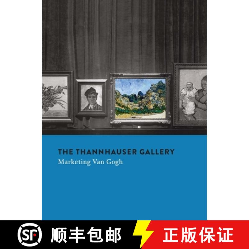 【3-4周达】The Thannhauser Gallery : Marketing Van Gogh [9780300226591]