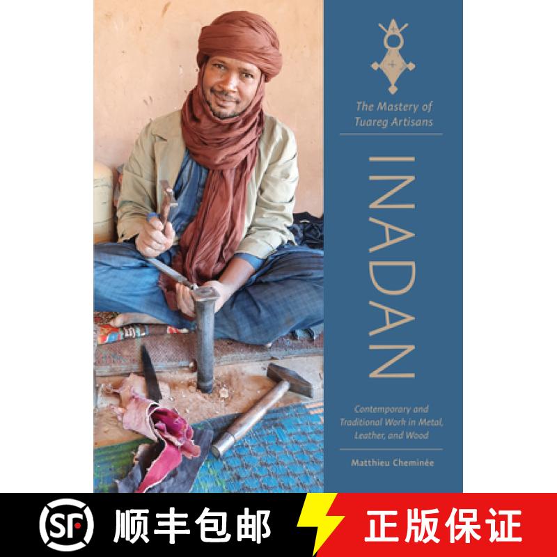 【3-4周达】Inadan, the Mastery of Tuareg Artisans: Contemporary and Traditional Work in Metal, Leathe... [9780764366086]