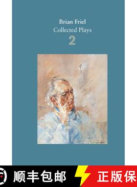 现货 Brian Friel: Collected Plays - Volume 2 : The Freedom of the City; Volunteers; Living Quarters; ... [9780571331840]