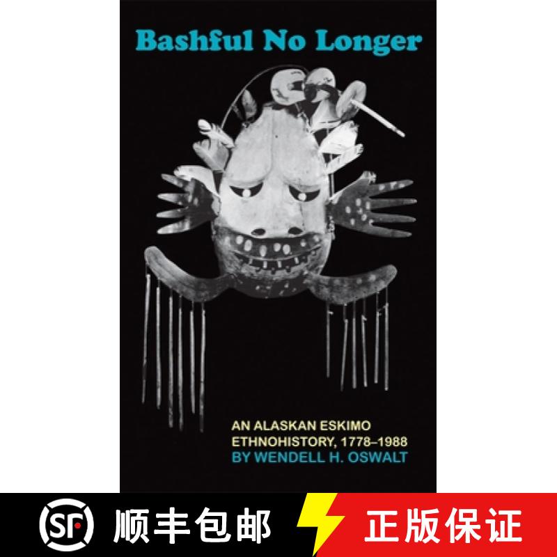 预订 Bashful No Longer, Volume 199: An Alaskan Eskimo Ethnohistory, 1778-1988 [9780806142500]