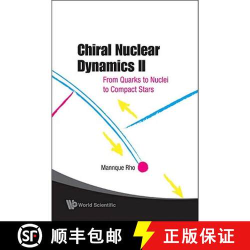 预订 精装 CHIRAL NUCLEAR DYNAMICS II: FROM QUARKS TO NUCLEI TO COMPACT STARS (2ND EDITION) [9789812705884]