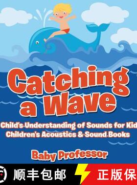 【3-4周达】Catching a Wave - A Child's Understanding of Sounds for Kids - Children's Acoustics & Soun... [9781683268888]