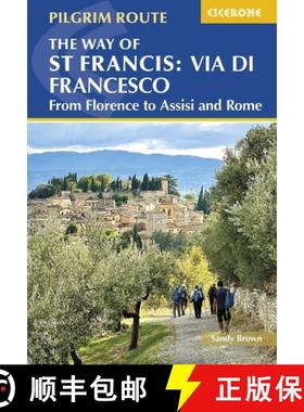 【3-4周达】The Way of St Francis: Via Di Francesco: From Florence to Assisi and Rome [9781786311672]