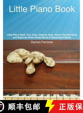 【3-4周达】Little Piano Book: Fun, Easy, Step-By-Step, Teach-Yourself Song and Beginner Piano Guide (... [9780615874296]