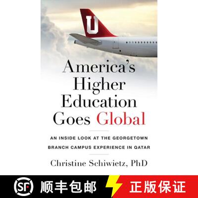 【3-4周达】America's Higher Education Goes Global: An Inside Look at the Georgetown Branch Campus Exp... [9781544529677]