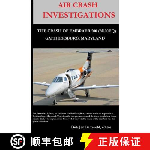 【3-4周达】AIR CRASH INVESTIGATIONS - LOSS OF CONTROL - The Crash of Embraer-500 N100EQ, in Gaithersb... [9781471675508]