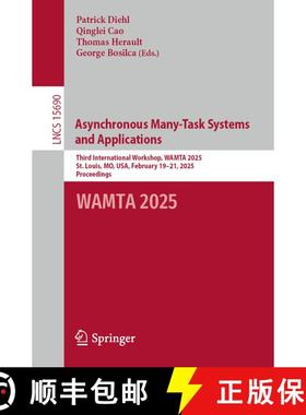 【3-4周达】Asynchronous Many-Task Systems and Applications: Third International Workshop, WAMTA 2025,... [9783031971952]