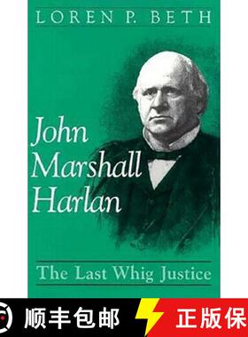 【3-4周达】John Marshall Harlan: The Last Whig Justice [9780813117782]