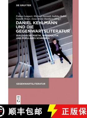 预订 Daniel Kehlmann Und Die Gegenwartsliteratur: Dialogische Poetik, Werkpolitik Und Populäres Schr... [9783110645132]