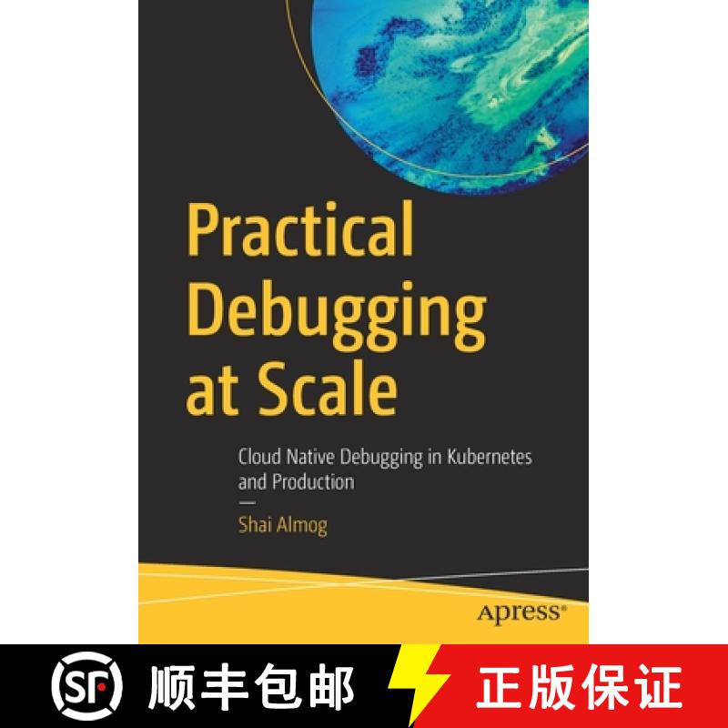 【3-4周达】Practical Debugging at Scale : Cloud Native Debugging in Kubernetes and Production [9781484290415]