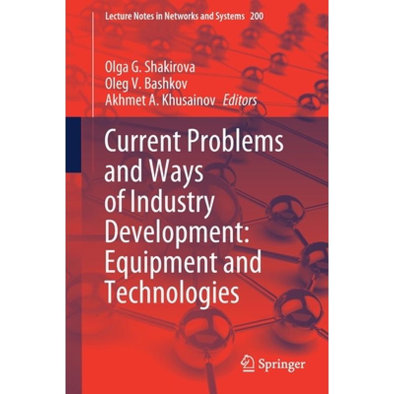 【4周达】Current Problems and Ways of Industry Development: Equipment and Technologies [9783030694203]