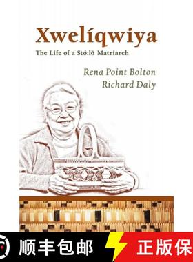 【3-4周达】Xwelíqwiya: The Life of a Stó Lo Matriarch [9781927356562]