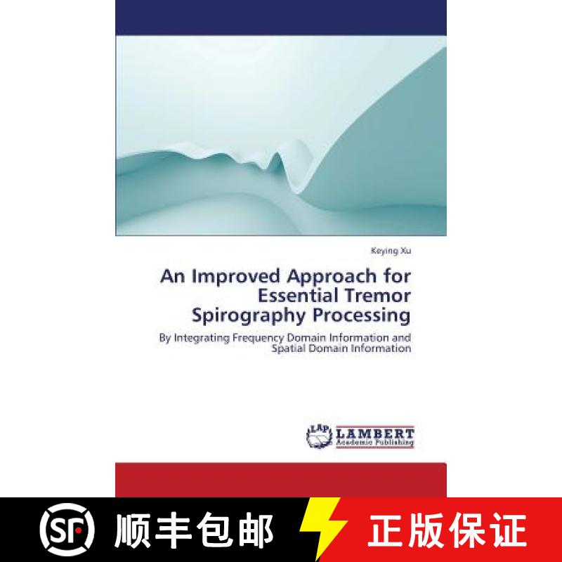 预订 An Improved Approach for Essential Tremor Spirography Processing [9783659424304]
