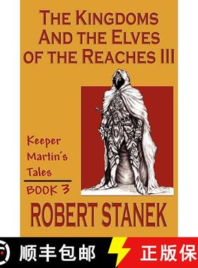 预订 The Kingdoms & The Elves Of The Reaches III (Keeper Martin Tales, Book 3) [9781575450636]