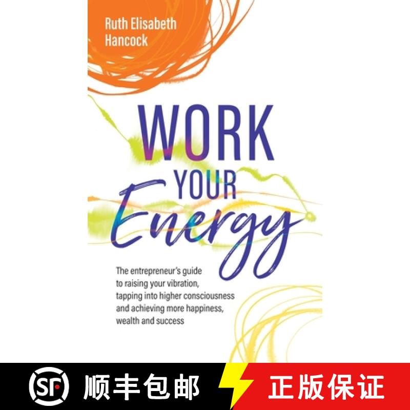 【2-3周达】Work Your Energy: The entrepreneur's guide to raising your vibration, tapping into higher ... [9781781336717]