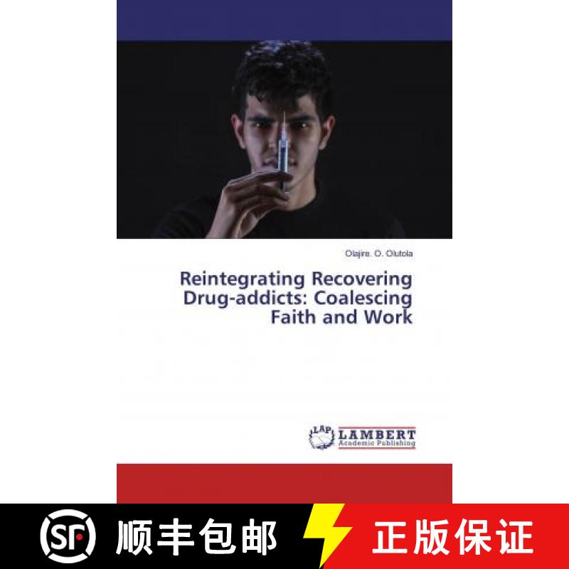 预订 Reintegrating Recovering Drug-addicts: Coalescing Faith and Work [9786139454709]