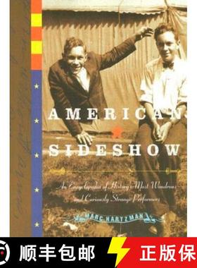 【3-4周达】American Sideshow: An Encyclopedia of History's Most Wondrous and Curiously Strange Perfor... [9781585425303]