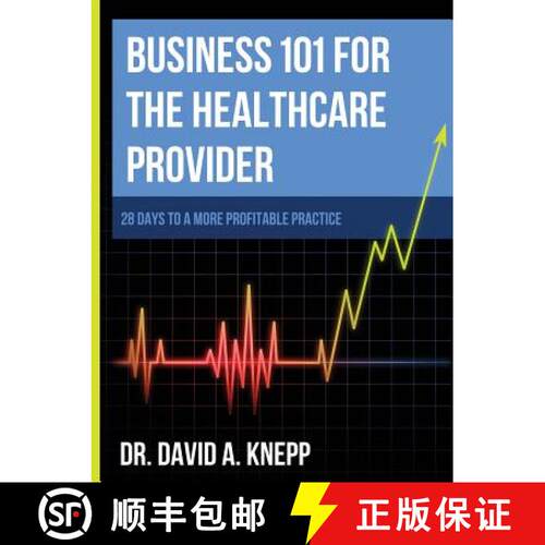 【3-4周达】Business 101 for the Health Care Provider:  28 Days to a More Profitable Practice [9781300324980]