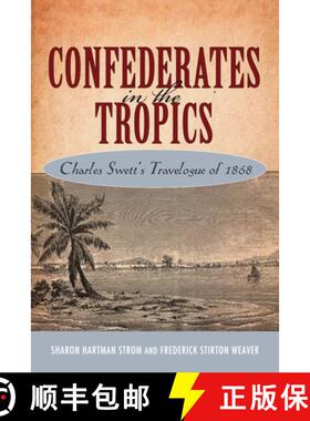预订 Confederates in the Tropics: Charles Swett's Travelogue of 1868 [9781617038327]