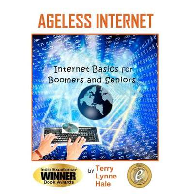 【4周达】Ageless Internet: Internet BASICS for Boomers and Seniors [9780615514666]