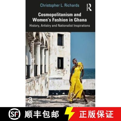 【3-4周达】Cosmopolitanism and Women's Fashion in Ghana: History, Artistry and Nationalist Inspirations [9780367708801]