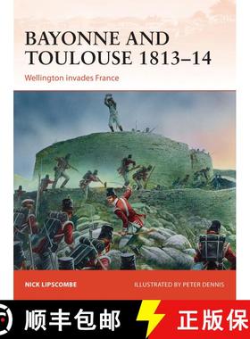 【3-4周达】Bayonne and Toulouse 1813–14: Wellington invades France [9781472802774]