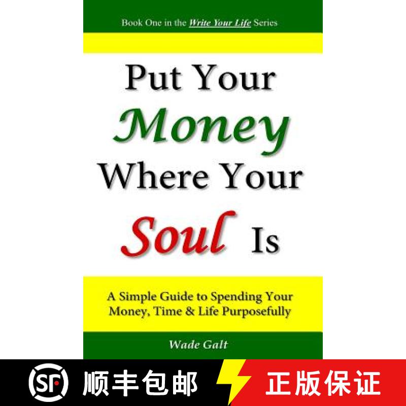 预订 Put Your Money Where Your Soul Is: A Simple Guide to Spending Your Money, Time and Life Purposef... [9781934108284]