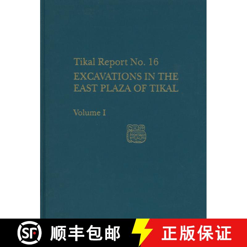 【3-4周达】Excavations in the East Plaza of Tikal, Volumes – Tikal Report 16: Tikal Report 16 [9780924171420]