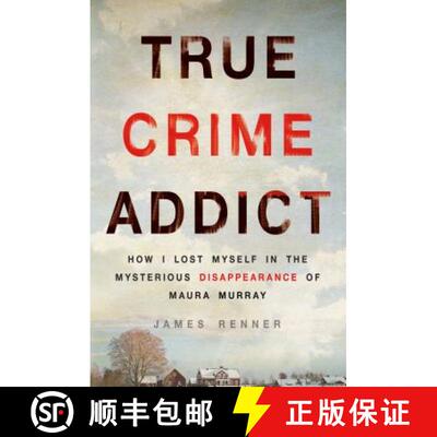 【3-4周达】True Crime Addict: How I Lost Myself in the Mysterious Disappearance of Maura Murray [9781250089014]