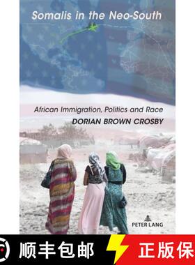 【3-4周达】Somalis in the Neo-South : African Immigration, Politics and Race [9781433187919]