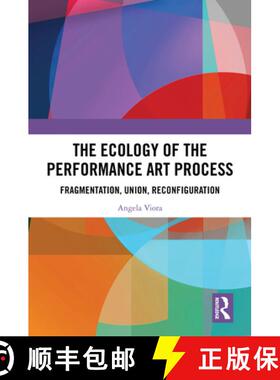 【3-4周达】The Ecology of the Performance Art Process: Fragmentation, Union, Reconfiguration [9781032684109]