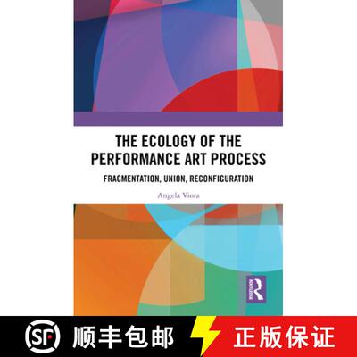 【3-4周达】The Ecology of the Performance Art Process: Fragmentation, Union, Reconfiguration [9781032684109]