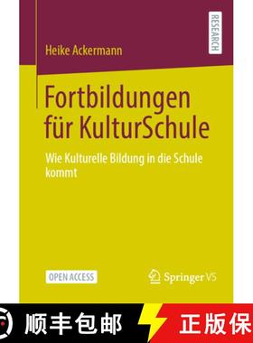 【3-4周达】Fortbildungen für KulturSchule : Wie Kulturelle Bildung in die Schule kommt [9783658422202]