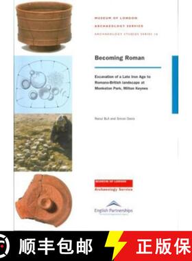 【3-4周达】Becoming Roman: Excavation of a Late Iron Age to Romano-British Landscape at Monkston Park... [9781901992670]