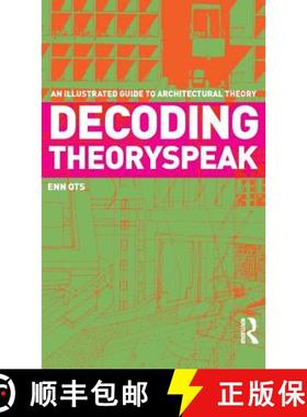 【3-4周达】Decoding Theoryspeak : An Illustrated Guide to Architectural Theory [9780415778299]