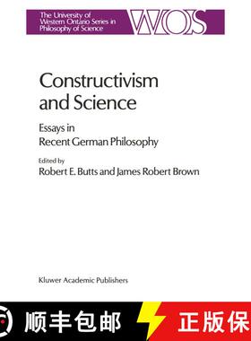 【3-4周达】Constructivism and Science : Essays in Recent German Philosophy [9789401069212]