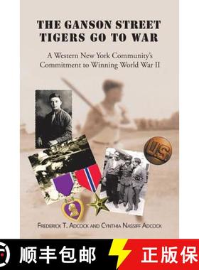 【3-4周达】The Ganson Street Tigers Go to War : A Western New York Community's Commitment to Winning ... [9781641380768]