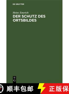 【3-4周达】精装 Der Schutz Des Ortsbildes : Das Elsass-Lothringische Landesgesetz Betreffend Baupoliz... [9783111098579]