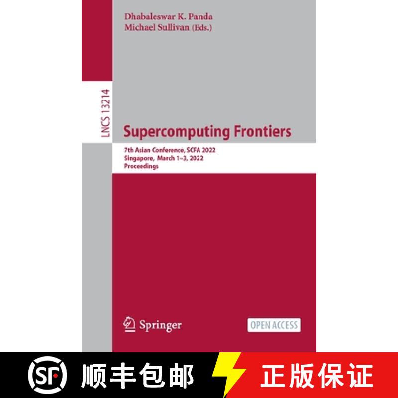 【3-4周达】Supercomputing Frontiers : 7th Asian Conference, SCFA 2022, Singapore, March 1-3, 2022, Pr... [9783031104183]