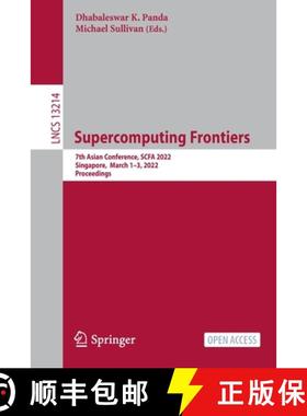 【3-4周达】Supercomputing Frontiers : 7th Asian Conference, SCFA 2022, Singapore, March 1-3, 2022, Pr... [9783031104183]