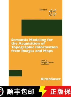 【3-4周达】Semantic Modeling for the Acquisition of Topographic Information from Images and Maps : SM... [9783764357580]