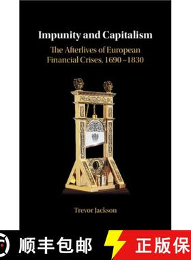 【3-4周达】Impunity and Capitalism: The Afterlives of European Financial Crises, 1690–1830 [9781009014748]