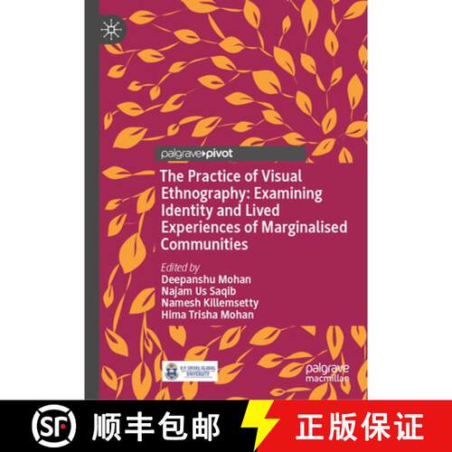 【3-4周达】精装 The Practice of Visual Ethnography: Examining Identity and Lived Experiences of Margi... [9789819546473]