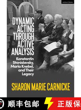 【3-4周达】Dynamic Acting through Active Analysis: Konstantin Stanislavsky, Maria Knebel, and Their L... [9781350205185]