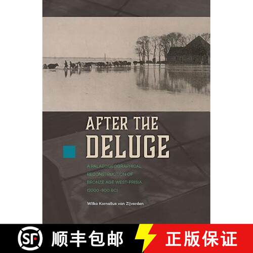 【3-4周达】After the Deluge: A Palaeogeographical Reconstruction of Bronze Age West-Frisia (2000-800 Bc) [9789088904066]