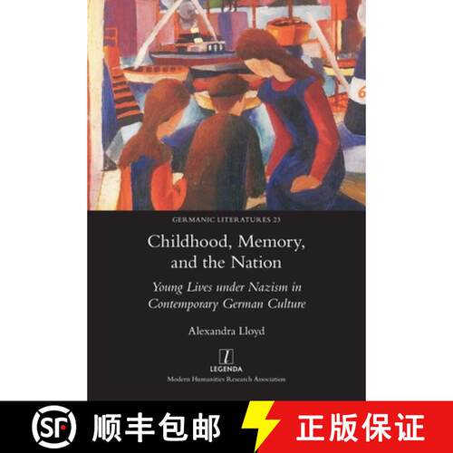 【3-4周达】Childhood, Memory, and the Nation: Young Lives under Nazism in Contemporary German Culture [9781781885406]