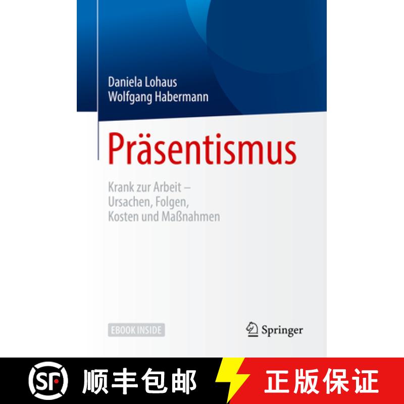 【3-4周达】Präsentismus: Krank Zur Arbeit - Ursachen, Folgen, Kosten Und Maßnahmen [9783662557006]