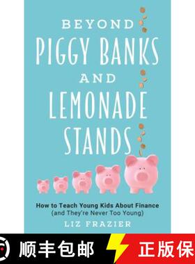 预订 Beyond Piggy Banks and Lemonade Stands : How to Teach Young Kids About Finance (and They're Neve... [9781475847611]